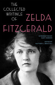 Title: The Collected Writings of Zelda Fitzgerald, Author: Zelda Fitzgerald