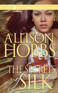 Title: The Secrets of Silk, Author: Allison Hobbs