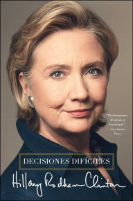 Title: Decisiones difíciles (Hard Choices), Author: Hillary Rodham Clinton