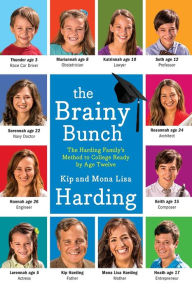 Title: The Brainy Bunch: The Harding Family's Method to College Ready by Age Twelve, Author: Kip Harding