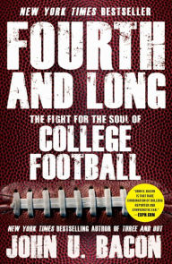 Title: Fourth and Long: The Fight for the Soul of College Football, Author: John U. Bacon