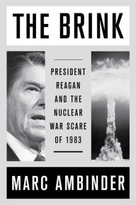 Title: The Brink: President Reagan and the Nuclear War Scare of 1983, Author: Marc Ambinder