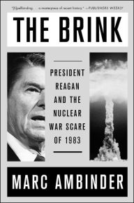 Title: The Brink: President Reagan and the Nuclear War Scare of 1983, Author: Marc Ambinder