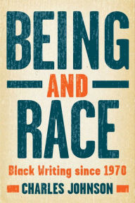 Title: Being and Race: Black Writing Since 1970, Author: Charles Johnson