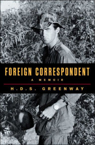 Title: Foreign Correspondent: A Memoir, Author: H.D.S.  Greenway