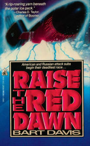 Title: Raise the Red Dawn, Author: Bart Davis