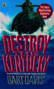 Title: Destroy the Kentucky, Author: Bart Davis