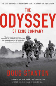 Title: The Odyssey of Echo Company: The 1968 Tet Offensive and the Epic Battle to Survive the Vietnam War, Author: Doug Stanton