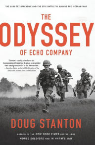 Title: The Odyssey of Echo Company: The 1968 Tet Offensive and the Epic Battle to Survive the Vietnam War, Author: Doug Stanton