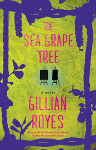 Title: The Sea Grape Tree: A Novel, Author: Gillian Royes