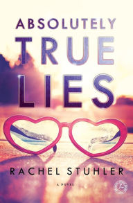 Title: Absolutely True Lies: A Novel, Author: Rachel Stuhler