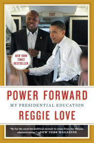 Title: Power Forward: My Presidential Education, Author: Reggie Love