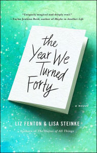 Title: The Year We Turned Forty: A Novel, Author: Liz Fenton