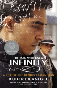 Title: The Man Who Knew Infinity: A Life of the Genius Ramanujan, Author: Robert Kanigel