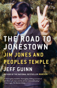 Title: The Road to Jonestown: Jim Jones and Peoples Temple, Author: Jeff Guinn