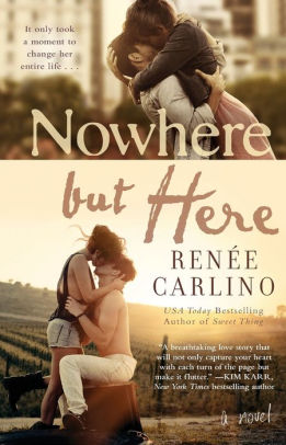 Nowhere But Here A Novel By Renee Carlino Paperback Barnes Noble