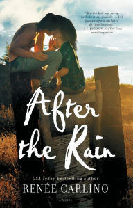 Title: After the Rain: A Novel, Author: Renée Carlino