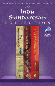 Title: The Indu Sundaresan Collection: The Twentieth Wife, Feast of Roses, and Shadow Princess, Author: Indu Sundaresan
