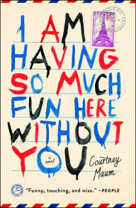 Title: I Am Having So Much Fun Here Without You, Author: Courtney Maum