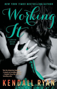 Title: Working It (Love by Design Series #1), Author: Kendall Ryan