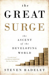 Title: The Great Surge: The Ascent of the Developing World, Author: Steven Radelet