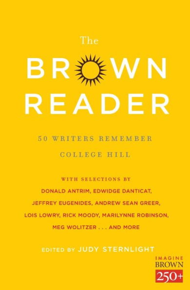 The Brown Reader: 50 Writers Remember College Hill