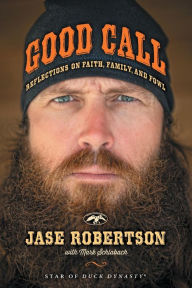 Title: Good Call: Reflections on Faith, Family, and Fowl, Author: Jase Robertson