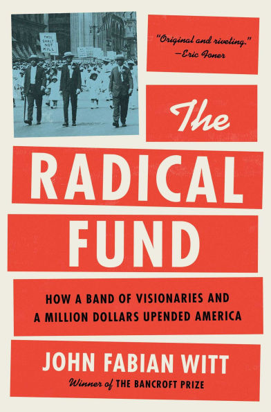 The Radical Fund: How a Band of Visionaries and Million Dollars Upended America