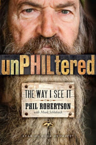 Title: unPHILtered: The Way I See It, Author: Phil Robertson