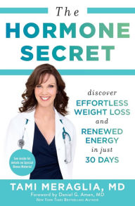 Title: The Hormone Secret: Discover Effortless Weight Loss and Renewed Energy in Just 30 Days, Author: Tami Meraglia