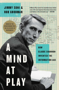 Title: A Mind at Play: How Claude Shannon Invented the Information Age, Author: Jimmy Soni