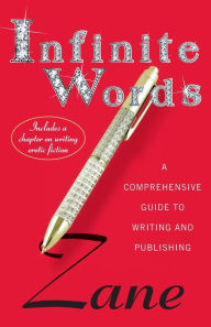 Title: Infinite Words: A Comprehensive Guide to Writing and Publishing, Author: Zane