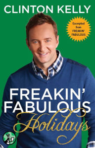 Title: Freakin' Fabulous Holidays, Author: Clinton Kelly