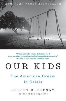Robert Putnam When Did Poor Kids Stop >> Our Kids The American Dream In Crisis Paperback Robert Putnam When Did Poor Kids Stop >> Our Kids The American Dream In Crisis Paperback