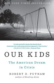 Title: Our Kids: The American Dream in Crisis, Author: Robert D. Putnam