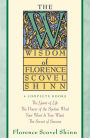 The Wisdom of Florence Scovel Shinn: The Game of Life, The Power of the Spoken Word, Your Word Is Your Wand, and The Secret of Success