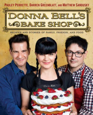 Title: Donna Bell's Bake Shop: Recipes and Stories of Family, Friends, and Food, Author: Pauley Perrette