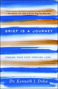 Title: Grief Is a Journey: Finding Your Path Through Loss, Author: Kenneth J. Doka