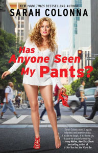 Title: Has Anyone Seen My Pants?, Author: Sarah Colonna