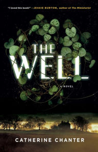 Title: The Well: A Novel, Author: Catherine Chanter