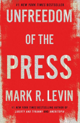 Unfreedom Of The Press By Mark R Levin Hardcover Barnes Noble