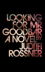 Title: Looking for Mr. Goodbar, Author: Judith Rossner