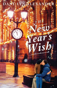 Title: The New Year's Wish, Author: Dani-Lyn Alexander