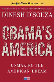 Title: Obama's America: Unmaking the American Dream, Author: Dinesh D'Souza