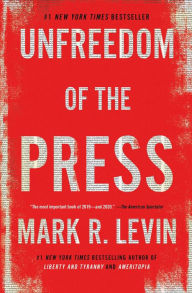 Title: Unfreedom of the Press, Author: Mark R. Levin