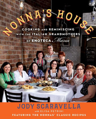 Nonnas House: Cooking and Reminiscing with the Italian Grandmothers of Enoteca Maria