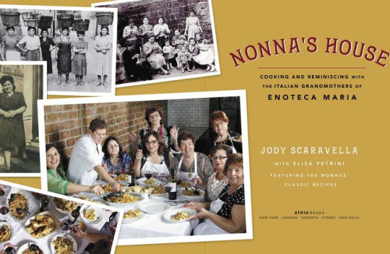 Nonnas House: Cooking and Reminiscing with the Italian Grandmothers of Enoteca Maria