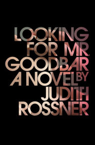 Title: Looking for Mr. Goodbar, Author: Judith Rossner