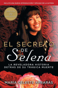 Title: El secreto de Selena (Selena's Secret): La reveladora historia detrás su trágica muerte, Author: María Celeste Arrarás