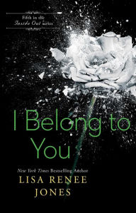 Title: I Belong to You (Inside Out Series #5), Author: Lisa Renee Jones